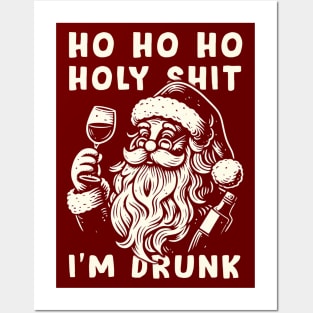 Ho Ho Holy Shit I'm Drunk - Funny Santa Claus Posters and Art